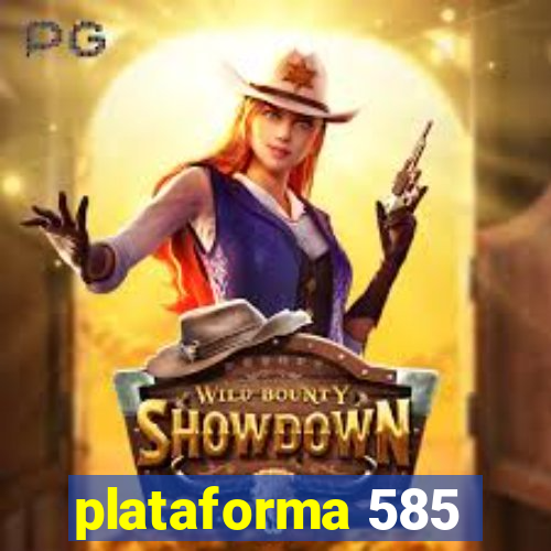 plataforma 585